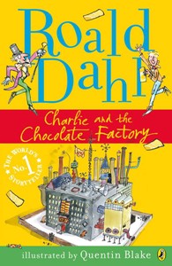 Céití recommends CHARLIE AND THE CHOCOLATE FACTORY by Roald Dahl, ill. Quentin Blake.