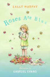 ROSES ARE BLUE by Sally Murphy, ill Gabriel Evans.