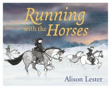 Céití recommends RUNNING WITH THE HORSES by Alison Lester.