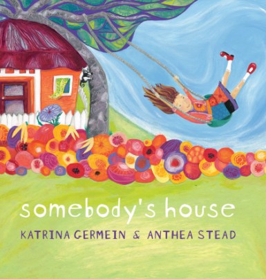 Somebody's house by Katrina Germein, illustrated by Anthea Stead