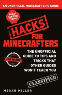 Xavier recommends HACKS FOR MINECRAFTERS by Megan Miller