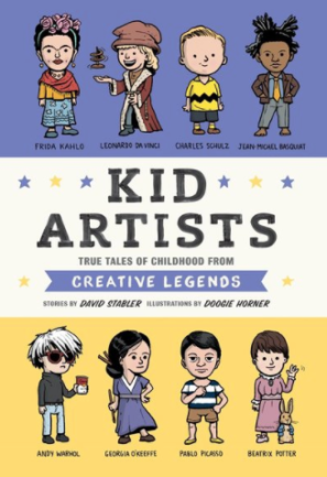 KID ARTISTS: TRUE TALES OF CHILDHOOD FROM CREATIVE LEGENDS by David Stabler and Doogie Horner