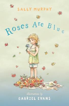 Roses are Blue by Sally Murphy and Gabriel Evans