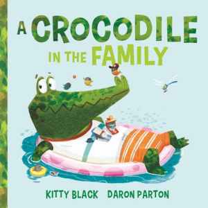 A crocodile in the Family by Kitty Black and Daron Parton