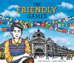 The Friendly Games by Kaye Baillie and Fiona Burrows